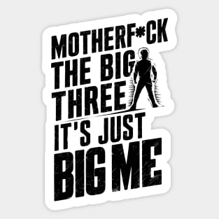 Motherf*uck The Big Three It's Just Big Me Sticker